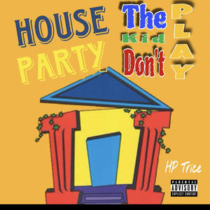 HOUSE PARTY (The Kid Dont Play) [Explicit]