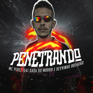 Penetrando (feat. Dada do Morro & Deyvinho Boladão) [Brega/Funk] [Explicit]