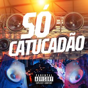 SÓ CATUCADÃO (Explicit)