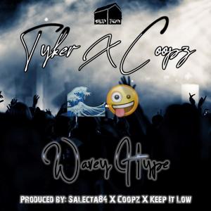 Wavey Hype (feat. Tyker & Coopz) (Explicit)