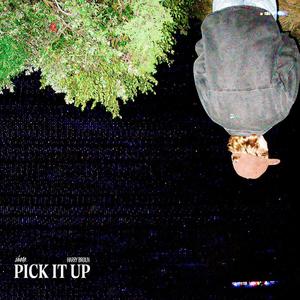 Pick it up. (feat. Harry Broun)