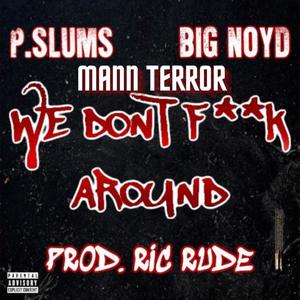 We Don't **** Around (feat. Big Noyd & Mann Terror) (Remix|Explicit)