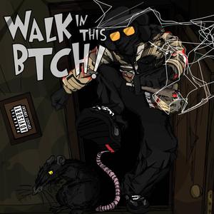 WALK IN THIS BTCH! (Explicit)