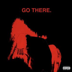 Go There (Explicit)