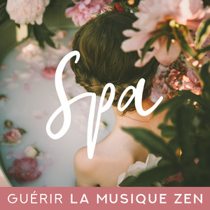 Spa – Guérir la musique zen: Session pour l'esprit, Le corps et l'esprit