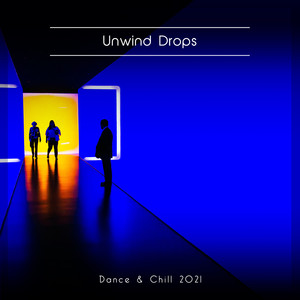 Unwind Drops Dance & Chill 2021