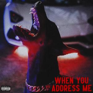 When You Address Me (Explicit)