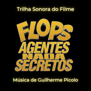 Flops Agentes Nada Secretos | Trilha Sonora