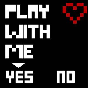 Play With Me?