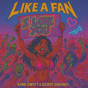 LIKE A FAN (feat. Scoot Davinci) (Explicit)