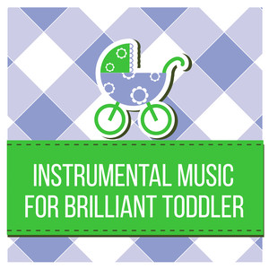 Instrumental Music for Brilliant Toddler – Einstein Effect, Brain Power, Education & Fun, Classical Music for Kids, Bach, Mozart