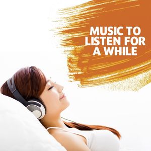 Music to Listen for a While: Instrumental Songs to Relax at Home