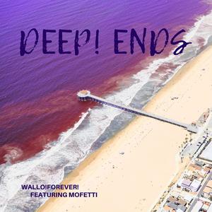 WALLO!FOREVER! - DEEP!ENDS (feat. MoFetti) (Explicit)