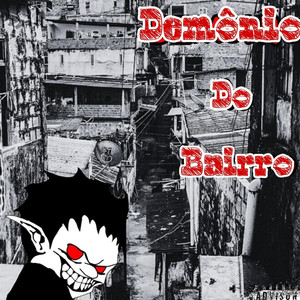 DEMÔNIO DO BAIRRO (Explicit)