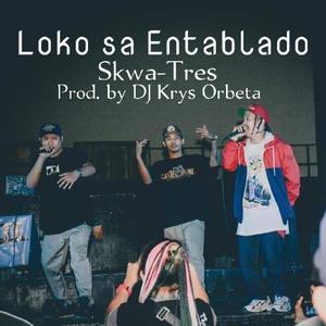 Loko sa Entablado (feat. Skwa-Tres) (Explicit)
