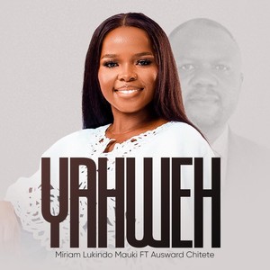 Yahweh (feat. Ausward Chitete)