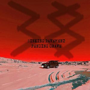 SINKING PAVEMENT, PENDING GRAVE (Explicit)