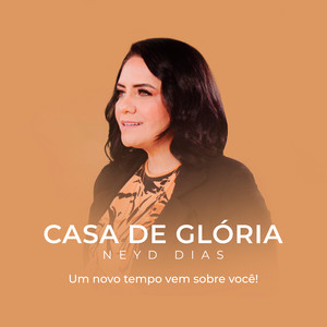 Casa de Glória: Um Novo Tempo Vem Sobre Você!