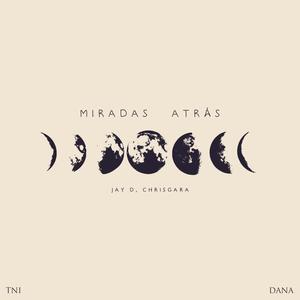 Miradas Atrás (feat. dana & Chris Gara) (Explicit)