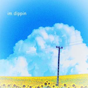 im dippin (Explicit)