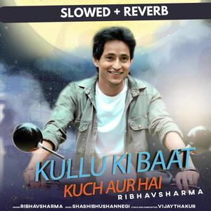 Kullu Ki Baat Kuch Aur Hai (Slowed|Reverb)