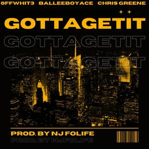 GottaGetIt (feat. 0ffWhit3 & BalleeBoyAce) [Explicit]