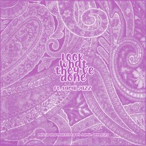 Look What They've Done (feat. Sarai Jazz) [Explicit]