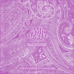 Look What They've Done(feat. Sarai Jazz) (Explicit)