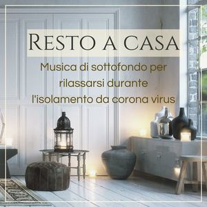 Resto a casa: Musica di sottofondo per rilassarsi durante l'isolamento da corona virus