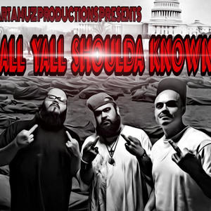 All Yall Shoulda Known (feat. ChrisMillz & O.G. King Tuc) [Explicit]