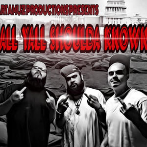 All Yall Shoulda Known (feat. ChrisMillz & O.G. King Tuc) (Explicit)