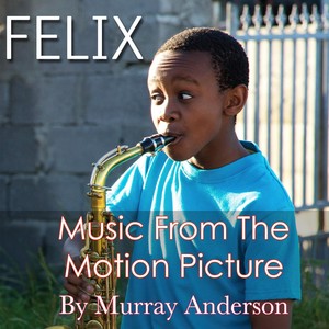 Felix (Music From The Motion Picture)