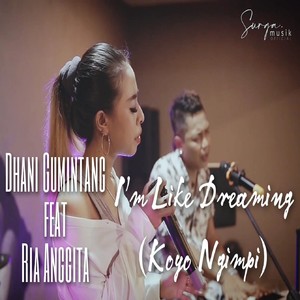 I'm like dreaming (Koyo ngimpi)