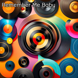 Remember Me Baby