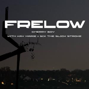 FRELOW (feat. six the slick stroke, Kay Marie & Liquid Computer Juice) [Explicit]