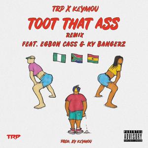 TOOT THAT ASS (ALL AFRICAN REMIX) [Explicit]