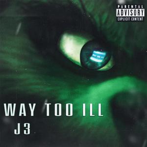 Way Too Ill (Explicit)