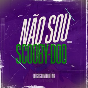 Arrocha Não Sou Scooby-Doo