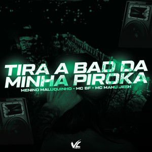 Tira a Bad da Minha Piroca (Explicit)