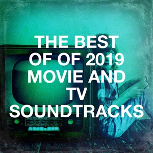 The Best of of 2019 Movie and Tv Soundtracks