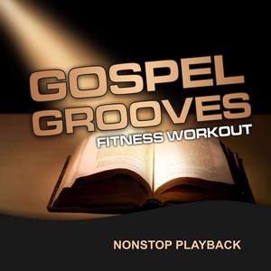 Gospel Grooves, Fitness & Workout (Nonstop Playback)