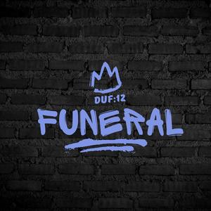 Duf:12 - Funeral, Sessión #1. (Explicit)