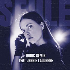 Seule (feat. Jennie Laguerre) (Rubic Remix)