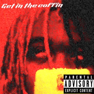 Get In The Coffin (Explicit)