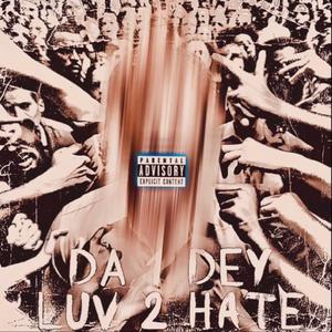 Da 1 Dey Luv 2 Hate (Explicit)