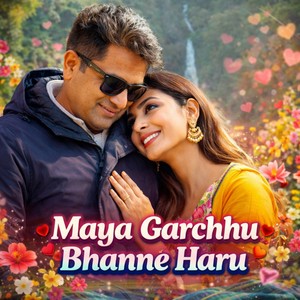 Maya Garchhu Bhanne Haru
