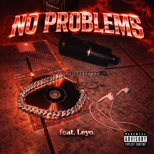 NO PROBLEMS (feat. Leyo.) (Explicit)