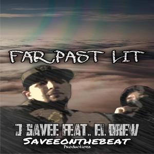 Far Past Lit (feat. J Savee & El Drew) [Explicit]