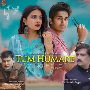 Tum Humare Ho Na Paye (feat. Tanveer Ghazi, Rohit Vikkram & Diksha Mohan) [Radio Edit]