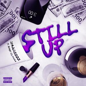 STILL UP (feat. Baby Osamaa) (Explicit)